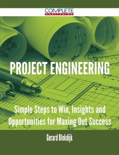 Project Engineering - Simple Steps to Win, Insights and Opportunities for Maxing Out Success (eBook, ePUB) Project Engineering - Simple Steps to Win, Insights and Opportunities for Maxing Out Success (eBook, ePUB)