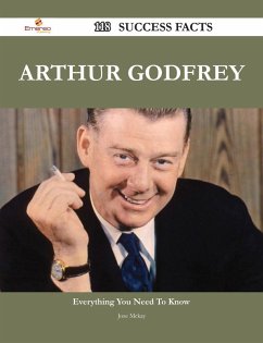 Arthur Godfrey 118 Success Facts - Everything you need to know about Arthur Godfrey (eBook, ePUB)