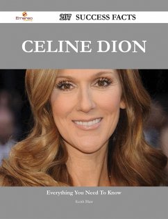 Celine Dion 207 Success Facts - Everything you need to know about Celine Dion (eBook, ePUB)