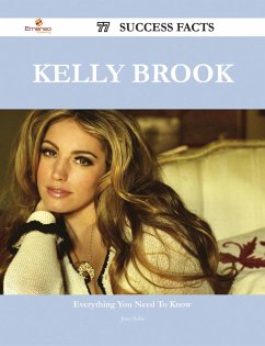 Kelly Brook 77 Success Facts - Everything you need to know about Kelly Brook (eBook, ePUB)