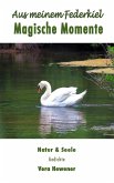 Aus meinem Federkiel. Magische Momente (eBook, ePUB) Aus meinem Federkiel. Magische Momente (eBook, ePUB)