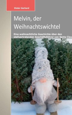 Melvin, der Weihnachtswichtel (eBook, ePUB) - Gerhard, Dieter