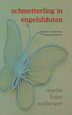 schmetterling in engelshäuten (eBook, ePUB) - Neuberger, Martin Franz