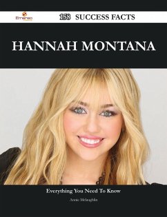 Hannah Montana 158 Success Facts - Everything you need to know about Hannah Montana (eBook, ePUB)