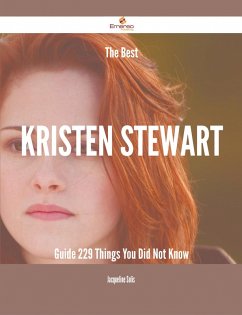 The Best Kristen Stewart Guide - 229 Things You Did Not Know (eBook, ePUB)