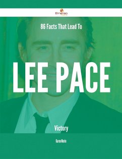 86 Facts That Lead To Lee Pace Victory (eBook, ePUB)