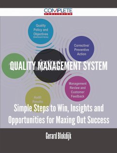 Quality Management System - Simple Steps to Win, Insights and Opportunities for Maxing Out Success (eBook, ePUB) Quality Management System - Simple Steps to Win, Insights and Opportunities for Maxing Out Success (eBook, ePUB)