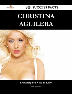 Christina Aguilera 148 Success Facts - Everything you need to know about Christina Aguilera (eBook, ePUB)