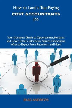 How to Land a Top-Paying Cost accountants Job: Your Complete Guide to Opportunities, Resumes and Cover Letters, Interviews, Salaries, Promotions, What to Expect From Recruiters and More (eBook, ePUB)