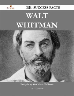 Walt Whitman 152 Success Facts - Everything you need to know about Walt Whitman (eBook, ePUB)