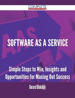 Software As A Service - Simple Steps to Win, Insights and Opportunities for Maxing Out Success (eBook, ePUB) Software As A Service - Simple Steps to Win, Insights and Opportunities for Maxing Out Success (eBook, ePUB)