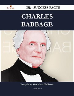 Charles Babbage 145 Success Facts - Everything you need to know about Charles Babbage (eBook, ePUB)