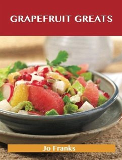 Grapefruit Greats: Delicious Grapefruit Recipes, The Top 90 Grapefruit Recipes (eBook, ePUB)