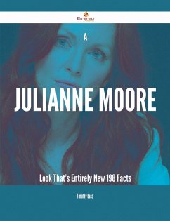 A Julianne Moore Look That's Entirely New - 198 Facts (eBook, ePUB) - Bass, Timothy