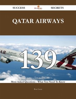 Qatar Airways 139 Success Secrets - 139 Most Asked Questions On Qatar Airways - What You Need To Know (eBook, ePUB)