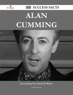 Alan Cumming 240 Success Facts - Everything you need to know about Alan Cumming (eBook, ePUB)