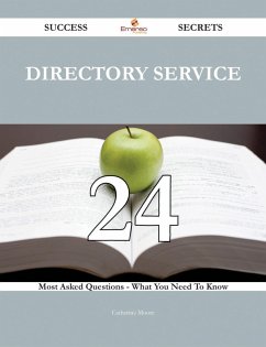 Directory Service 24 Success Secrets - 24 Most Asked Questions On Directory Service - What You Need To Know (eBook, ePUB)
