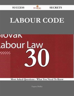 Cover Labour code 30 Success Secrets - 30 Most Asked Questions On Labour code - What You Need To Know (eBook, ePUB)