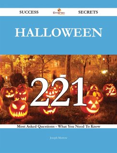 Halloween 221 Success Secrets - 221 Most Asked Questions On Halloween - What You Need To Know (eBook, ePUB)