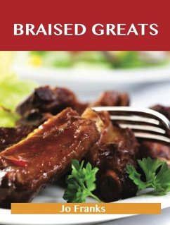 Braised Greats: Delicious Braised Recipes, The Top 99 Braised Recipes (eBook, ePUB)