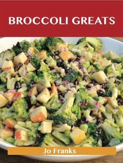 Cover Broccoli Greats: Delicious Broccoli Recipes, The Top 88 Broccoli Recipes (eBook, ePUB)