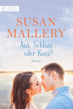 Aus, Schluss - oder Kuss? (eBook, ePUB) - Mallery, Susan