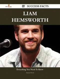 Liam Hemsworth 87 Success Facts - Everything you need to know about Liam Hemsworth (eBook, ePUB)