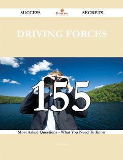 Driving Forces 155 Success Secrets - 155 Most Asked Questions On Driving Forces - What You Need To Know (eBook, ePUB)