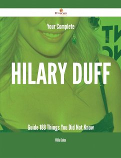 Cover Your Complete Hilary Duff Guide - 188 Things You Did Not Know (eBook, ePUB)