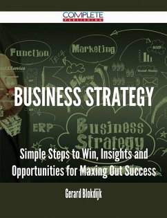 Business Strategy - Simple Steps to Win, Insights and Opportunities for Maxing Out Success (eBook, ePUB)