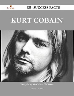Kurt Cobain 36 Success Facts - Everything you need to know about Kurt Cobain (eBook, ePUB)
