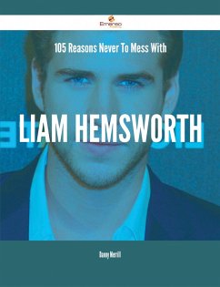 105 Reasons Never To Mess With Liam Hemsworth (eBook, ePUB) 105 Reasons Never To Mess With Liam Hemsworth (eBook, ePUB)