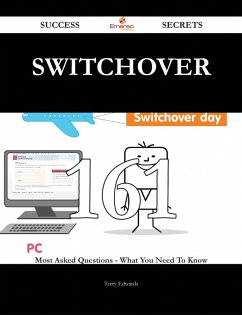 switchover 161 Success Secrets - 161 Most Asked Questions On switchover - What You Need To Know (eBook, ePUB)