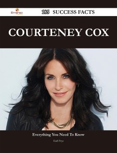 Courteney Cox 185 Success Facts - Everything you need to know about Courteney Cox (eBook, ePUB)