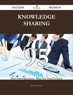 Cover knowledge sharing 95 Success Secrets - 95 Most Asked Questions On knowledge sharing - What You Need To Know (eBook, ePUB)