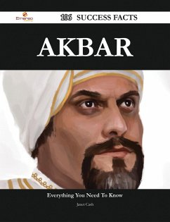 Akbar 106 Success Facts - Everything you need to know about Akbar (eBook, ePUB)