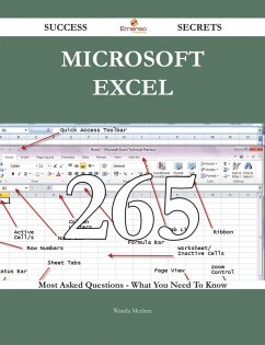 Microsoft Excel 265 Success Secrets - 265 Most Asked Questions On Microsoft Excel - What You Need To Know (eBook, ePUB)