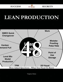 Lean Production 48 Success Secrets - 48 Most Asked Questions On Lean Production - What You Need To Know (eBook, ePUB)