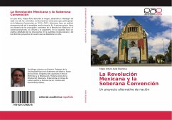La Revolución Mexicana y la Soberana Convención - Avila Espinosa, Felipe Arturo