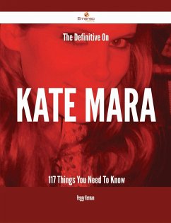 The Definitive On Kate Mara - 117 Things You Need To Know (eBook, ePUB)
