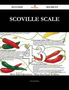 Scoville scale 43 Success Secrets - 43 Most Asked Questions On Scoville scale - What You Need To Know (eBook, ePUB)