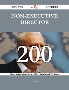 Non-executive director 200 Success Secrets - 200 Most Asked Questions On Non-executive director - What You Need To Know (eBook, ePUB)