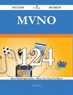 MVNO 124 Success Secrets - 124 Most Asked Questions On MVNO - What You Need To Know (eBook, ePUB)