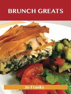 Brunch Greats: Delicious Brunch Recipes, The Top 81 Brunch Recipes (eBook, ePUB)