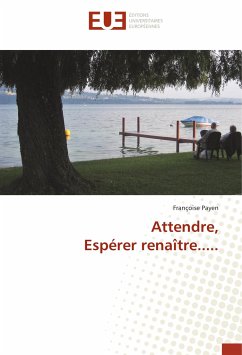 Attendre, Espérer renaître..... - Payen, Françoise