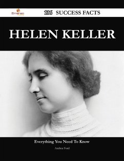 Helen Keller 136 Success Facts - Everything you need to know about Helen Keller (eBook, ePUB)