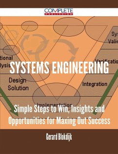 Systems Engineering - Simple Steps to Win, Insights and Opportunities for Maxing Out Success (eBook, ePUB) Systems Engineering - Simple Steps to Win, Insights and Opportunities for Maxing Out Success (eBook, ePUB)