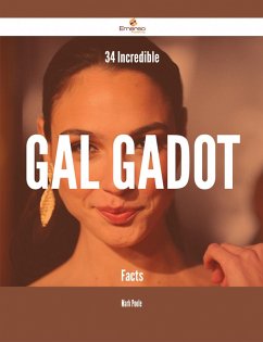 34 Incredible Gal Gadot Facts (eBook, ePUB) - Poole, Mark