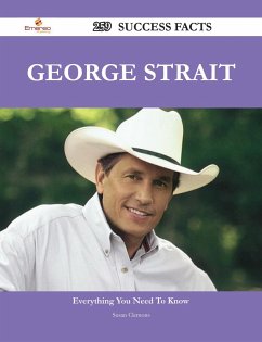 Cover George Strait 259 Success Facts - Everything you need to know about George Strait (eBook, ePUB)