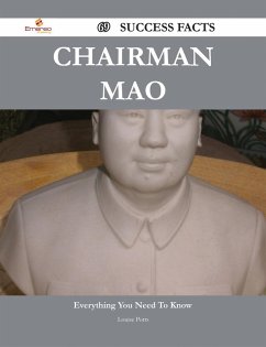 Chairman Mao 69 Success Facts - Everything you need to know about Chairman Mao (eBook, ePUB) Chairman Mao 69 Success Facts - Everything you need to know about Chairman Mao (eBook, ePUB)